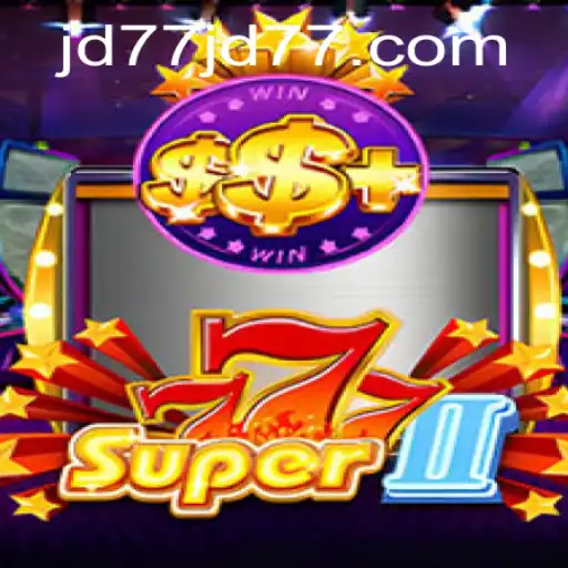 Exploring the Thrills of Super777II: A Deep Dive into the Game and jd77.com